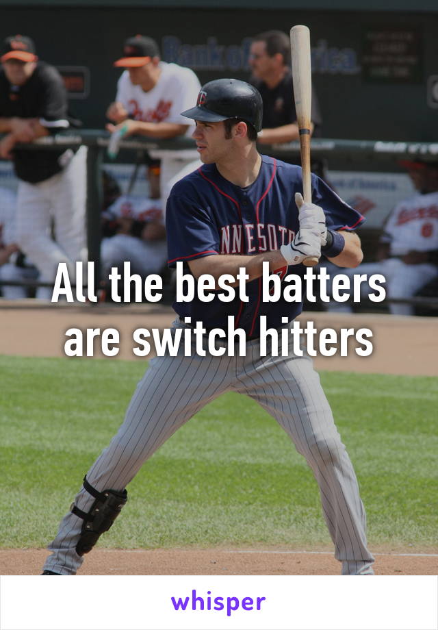 All the best batters are switch hitters