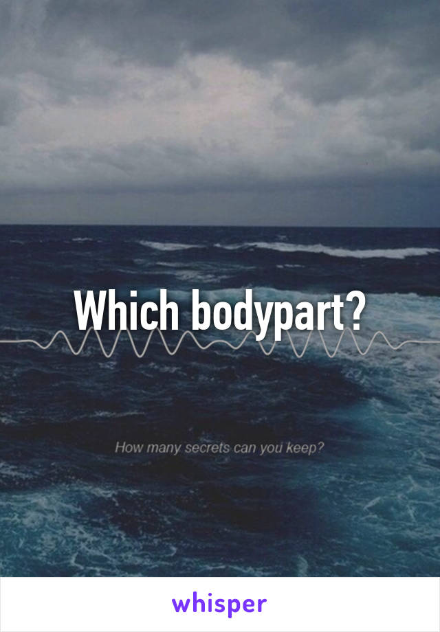 Which bodypart?