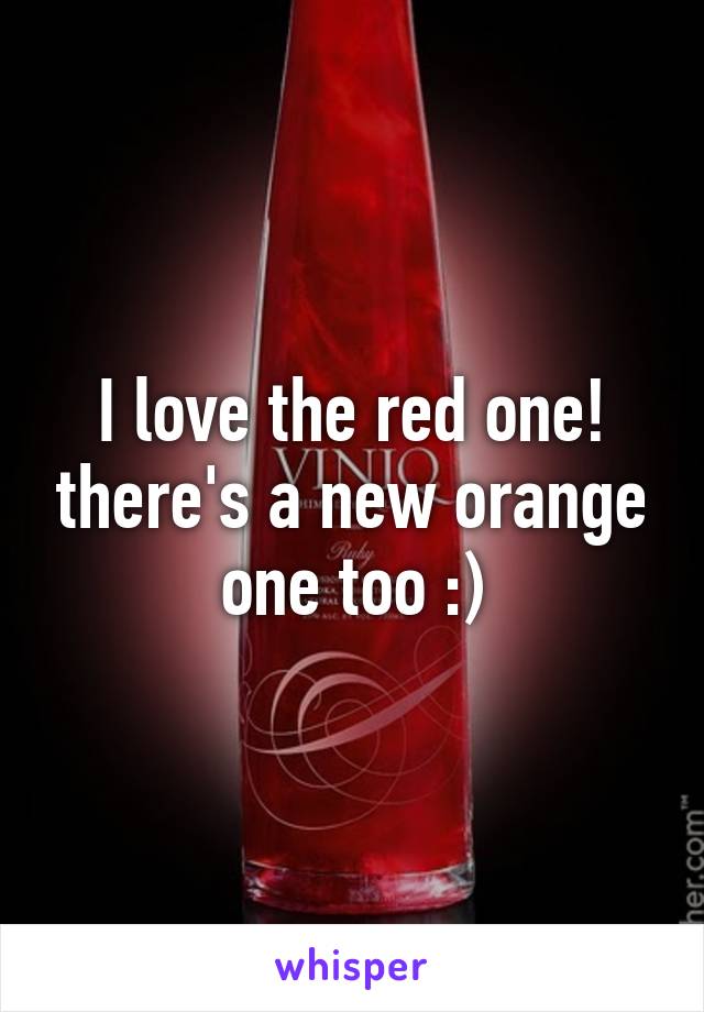 I love the red one! there's a new orange one too :)