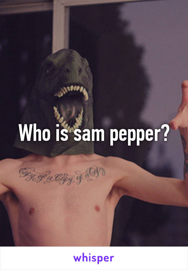 Who is sam pepper?