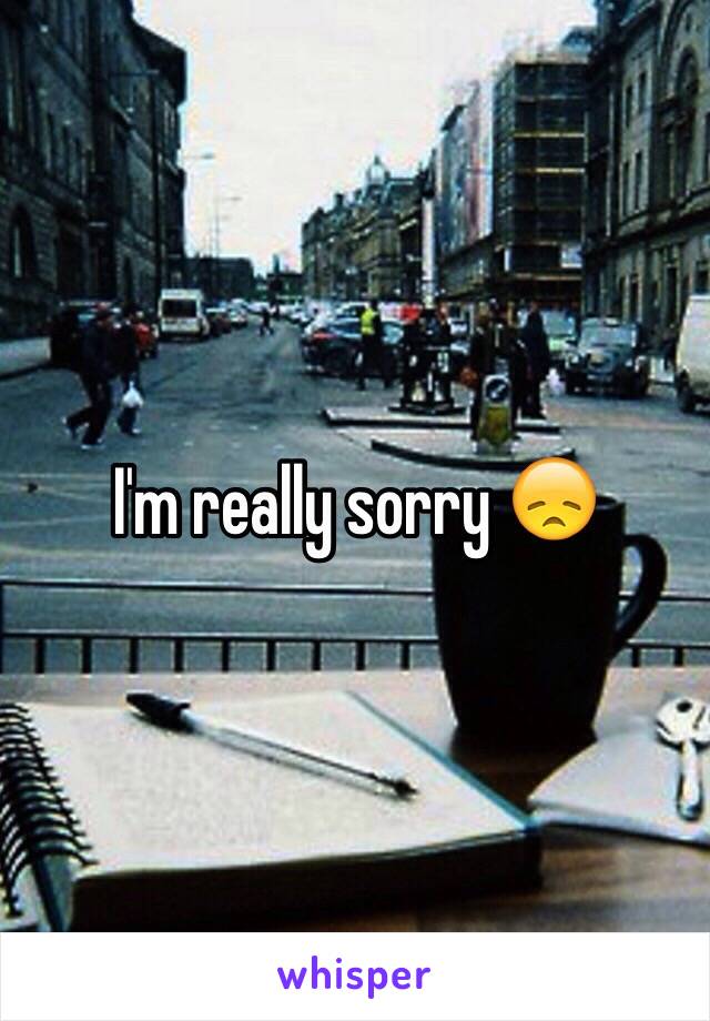 I'm really sorry 😞