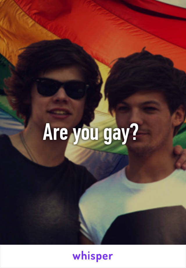 Are you gay? 