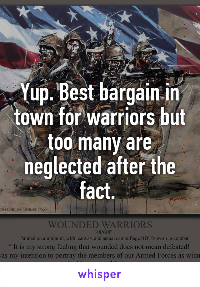 Yup. Best bargain in town for warriors but too many are neglected after the fact. 