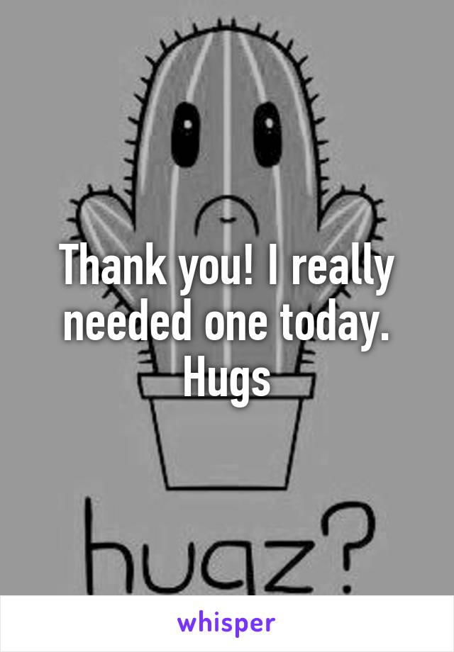 Thank you! I really needed one today. Hugs