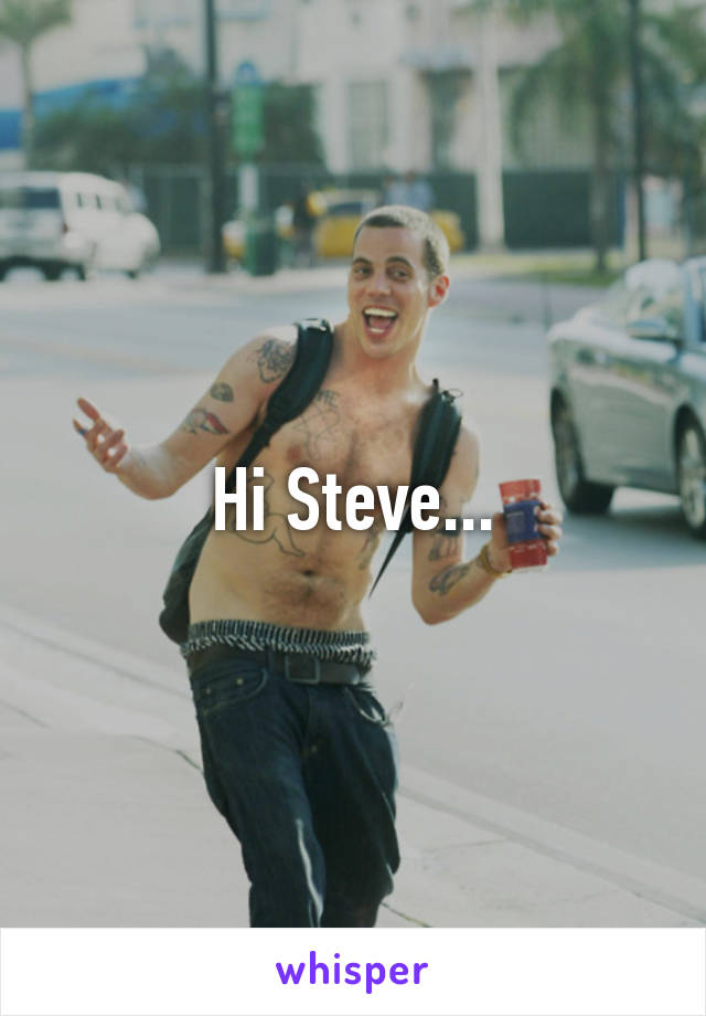 Hi Steve...