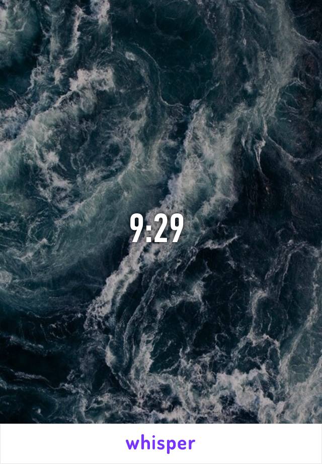 9:29 