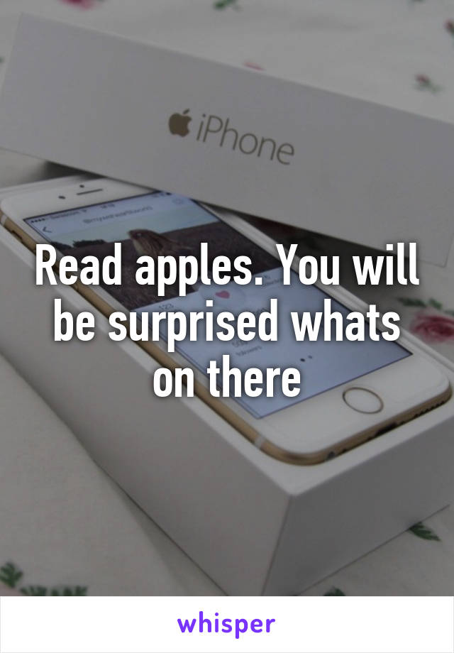 Read apples. You will be surprised whats on there