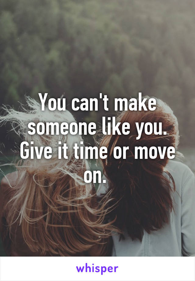 You can't make someone like you. Give it time or move on. 
