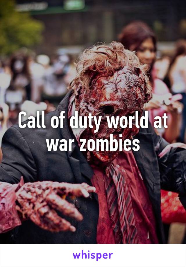Call of duty world at war zombies