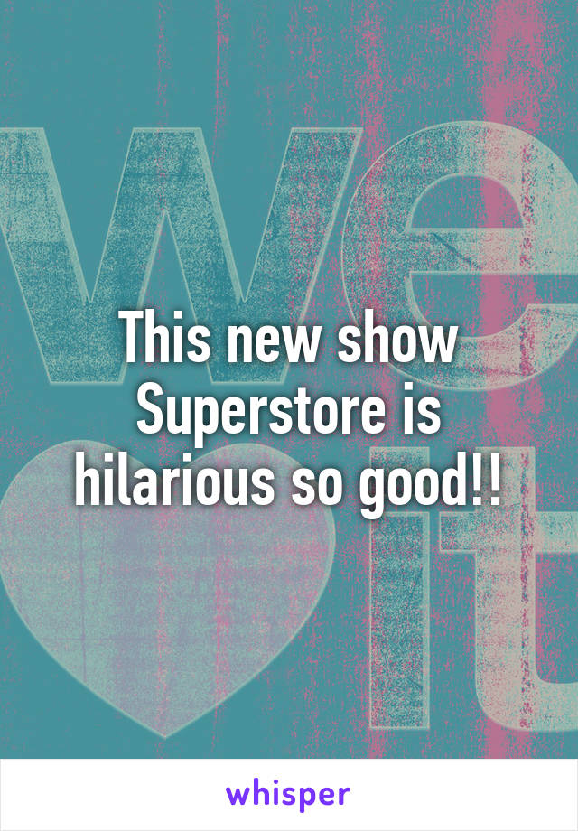 This new show Superstore is hilarious so good!!