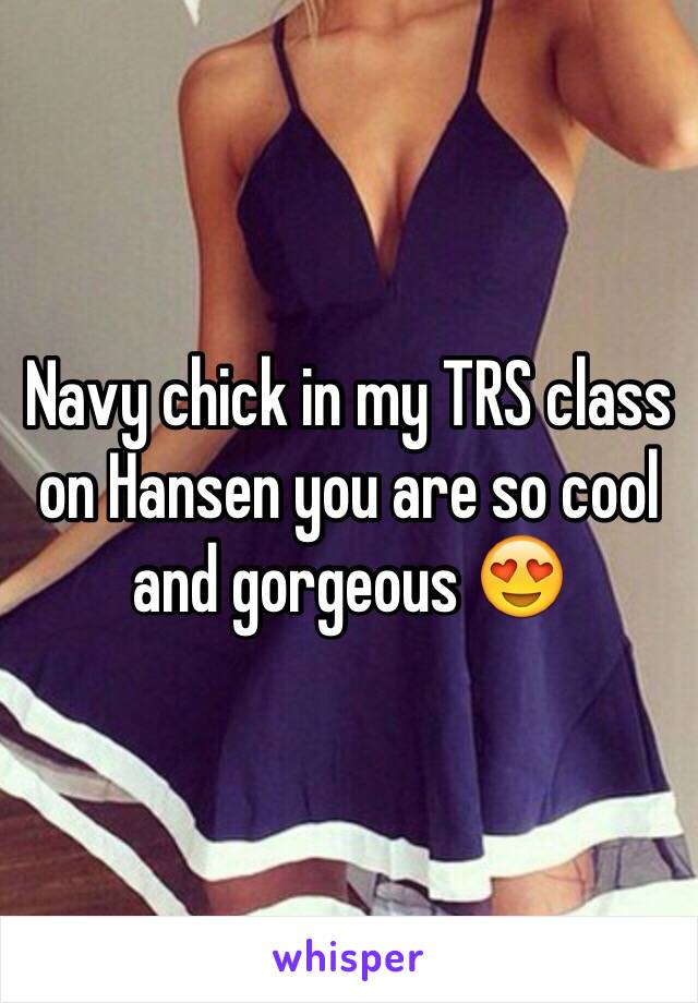 Navy chick in my TRS class on Hansen you are so cool and gorgeous 😍