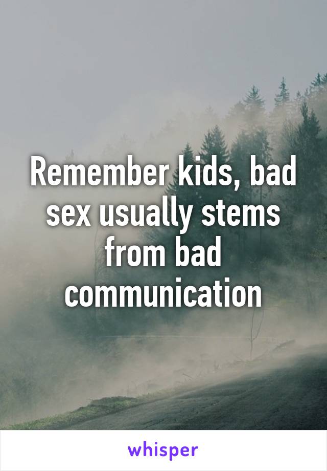 Remember kids, bad sex usually stems from bad communication
