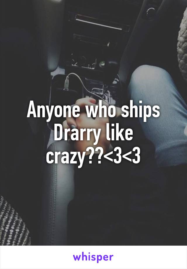 Anyone who ships Drarry like crazy??<3<3