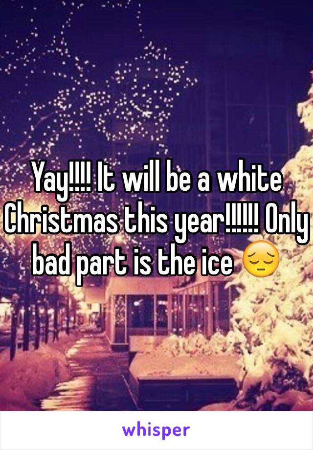Yay!!!! It will be a white Christmas this year!!!!!! Only bad part is the ice 😔