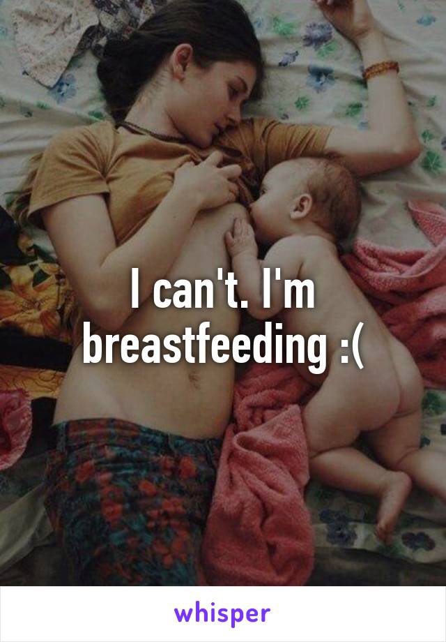 I can't. I'm breastfeeding :(