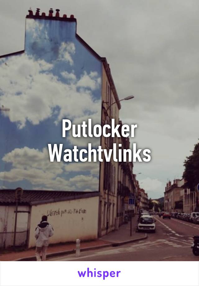 Putlocker
Watchtvlinks