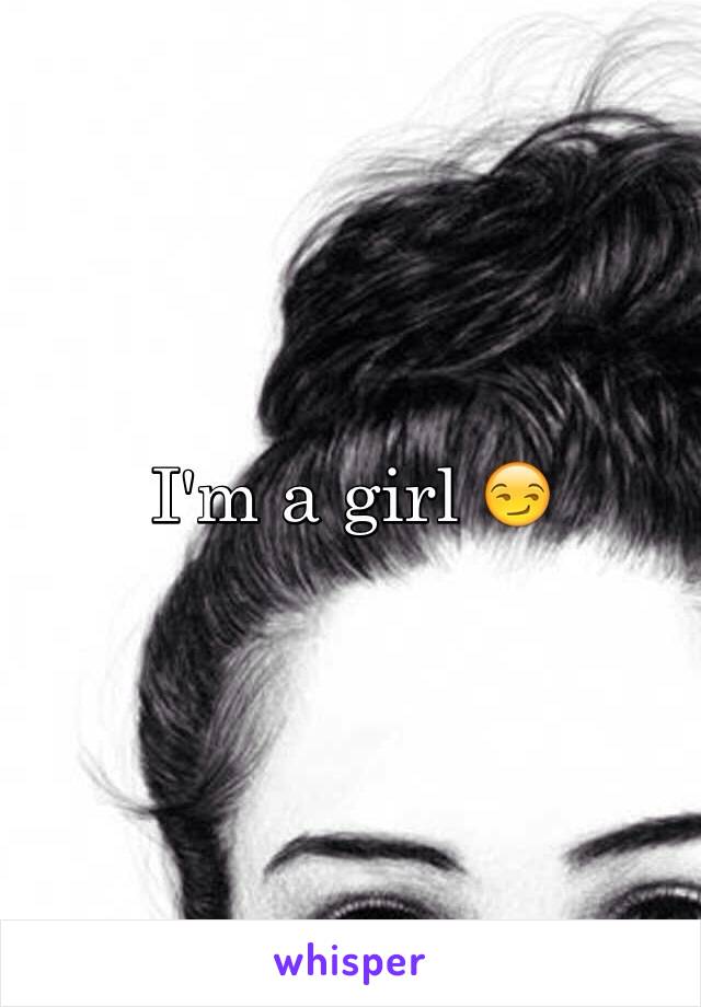 I'm a girl 😏