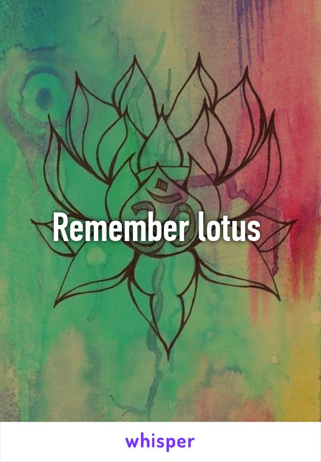 Remember lotus 