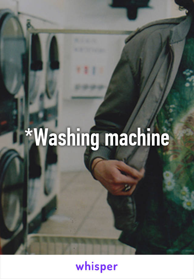*Washing machine