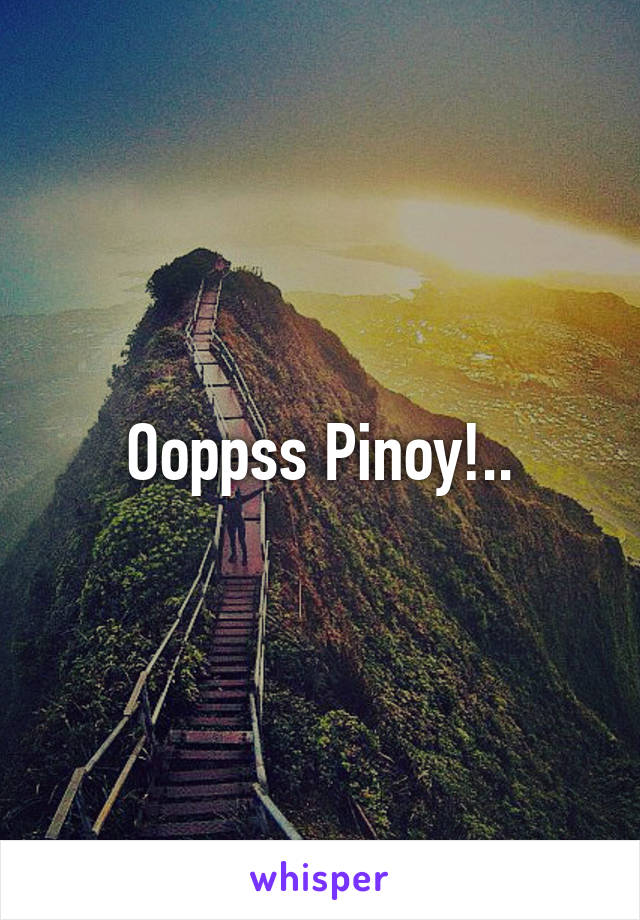 Ooppss Pinoy!..