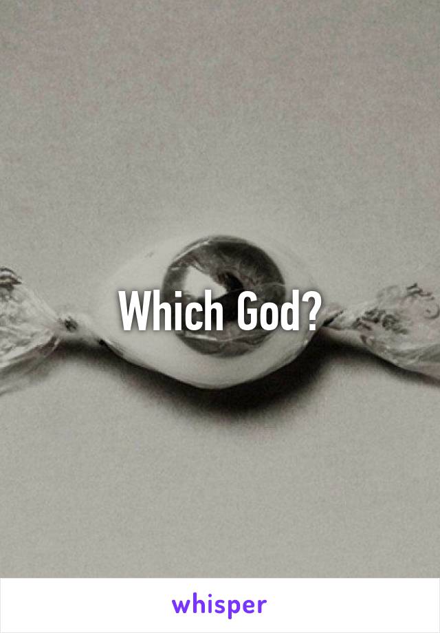 Which God?