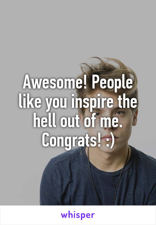 Awesome! People like you inspire the hell out of me. Congrats! :)