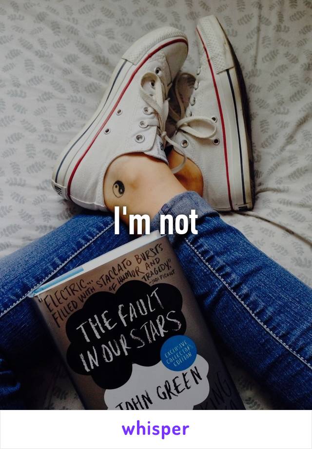 I'm not