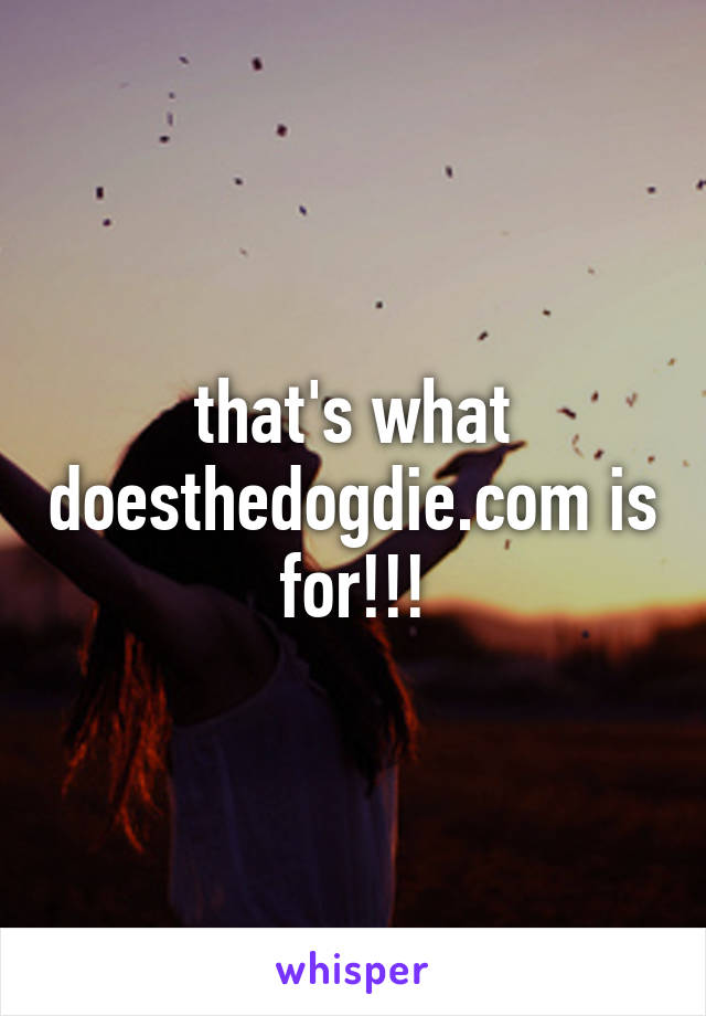 that's what doesthedogdie.com is for!!!