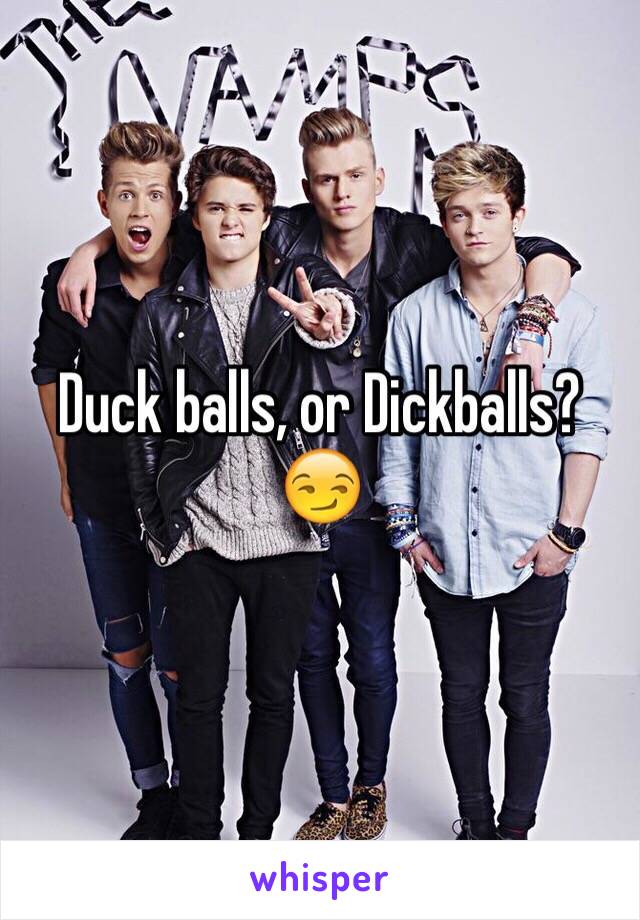 Duck balls, or Dickballs? 😏