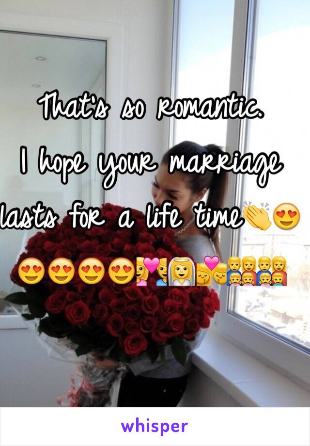 That's so romantic. 
I hope your marriage lasts for a life time👏😍😍😍😍😍💑👰💏👨‍👩‍👧‍👧👨‍👩‍👧‍👦