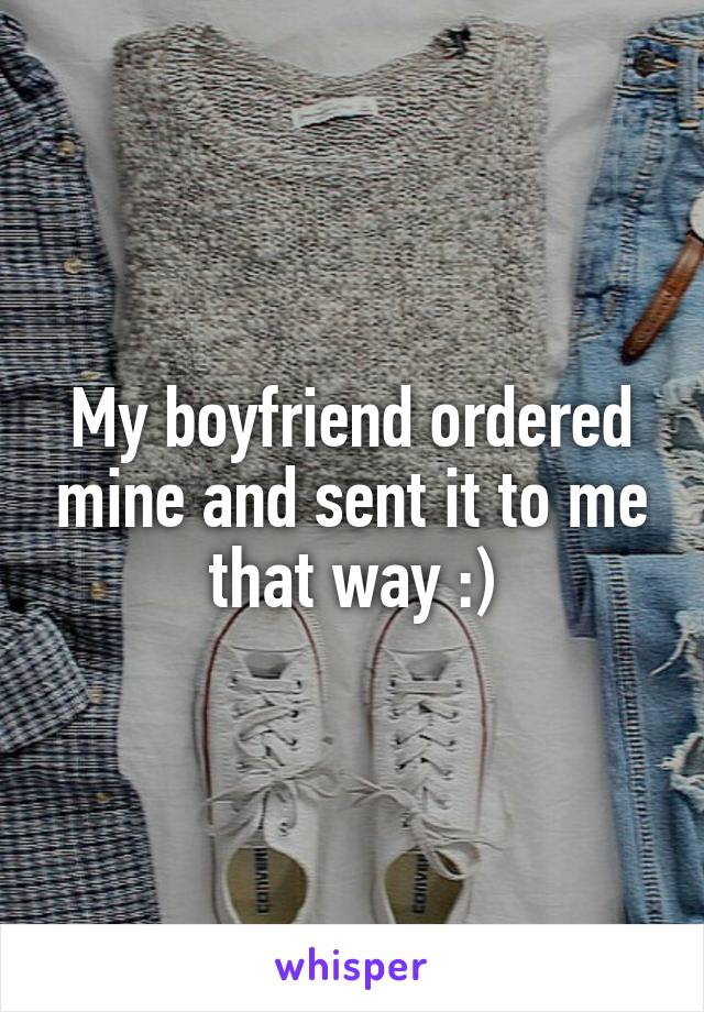 My boyfriend ordered mine and sent it to me that way :)