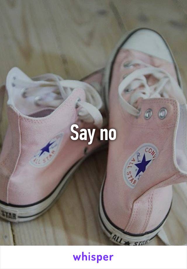 Say no