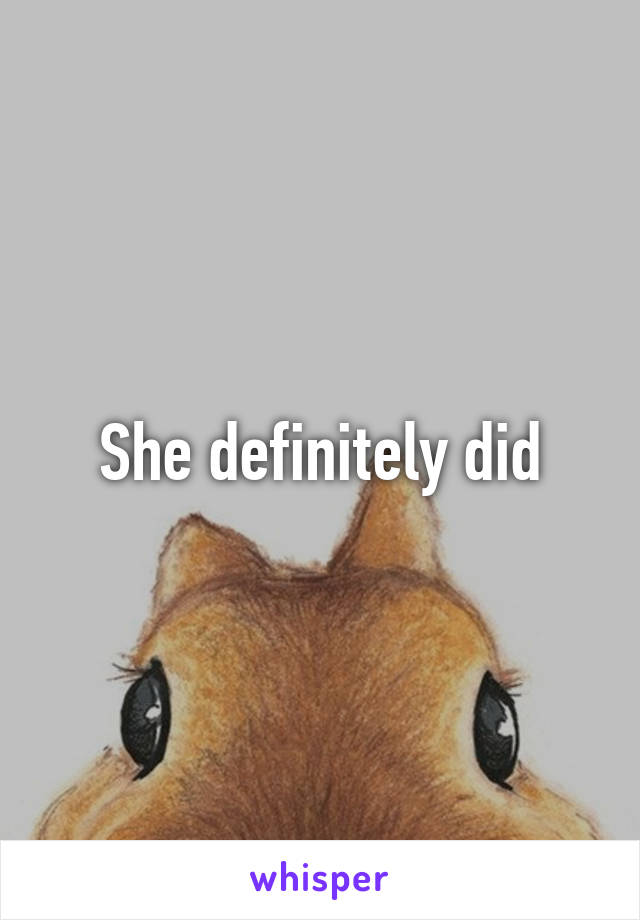 She definitely did