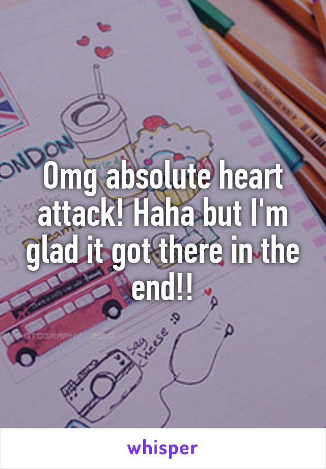 Omg absolute heart attack! Haha but I'm glad it got there in the end!!