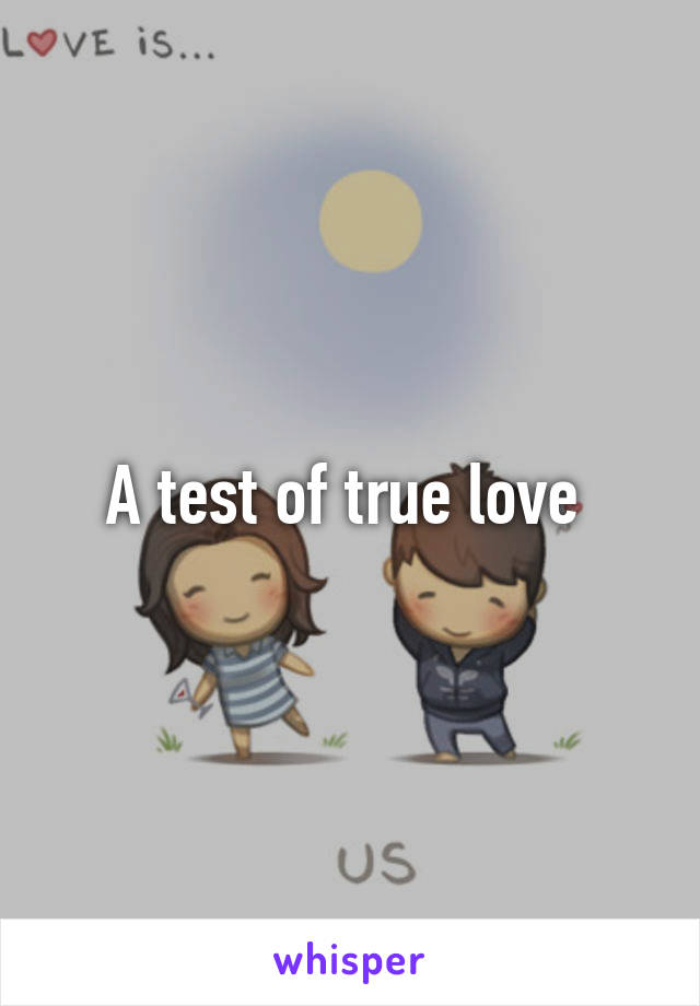 A test of true love 