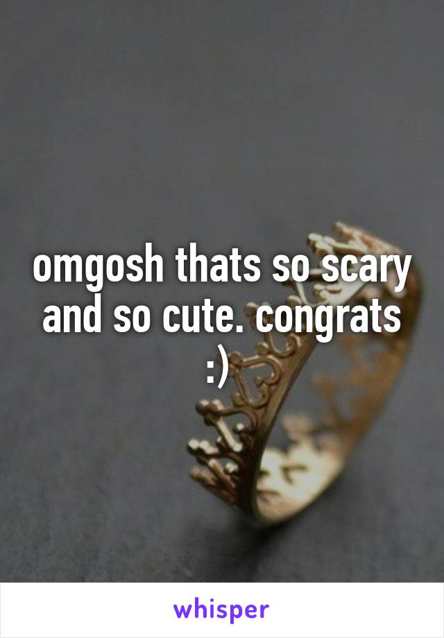 omgosh thats so scary and so cute. congrats :) 