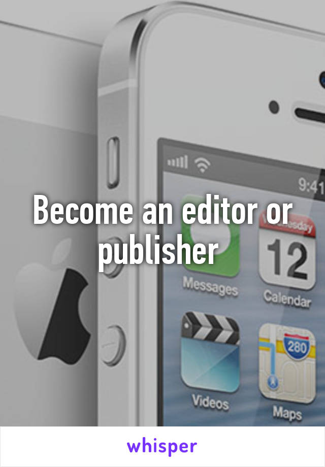 Become an editor or publisher 