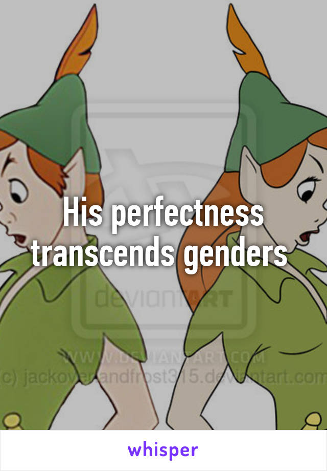 His perfectness transcends genders 