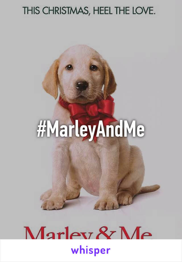 #MarleyAndMe