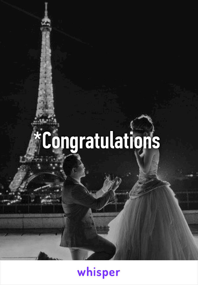 *Congratulations 