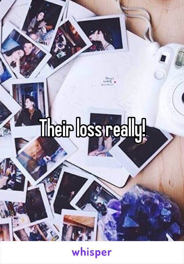 Their loss really!