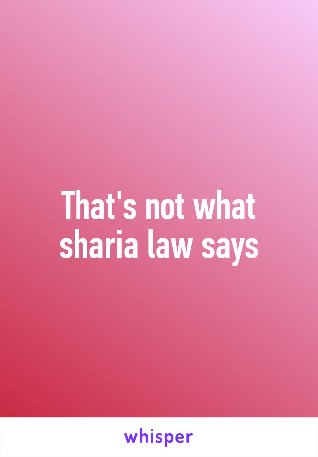 That's not what sharia law says