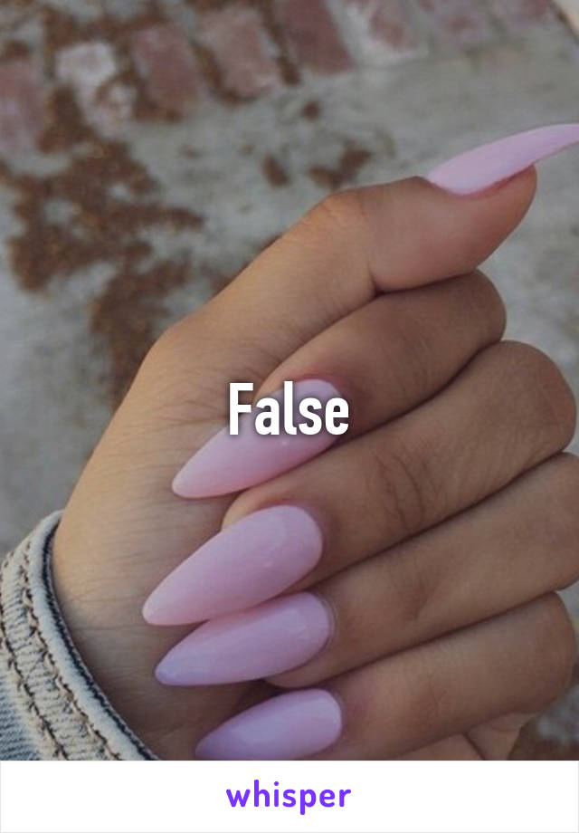 False