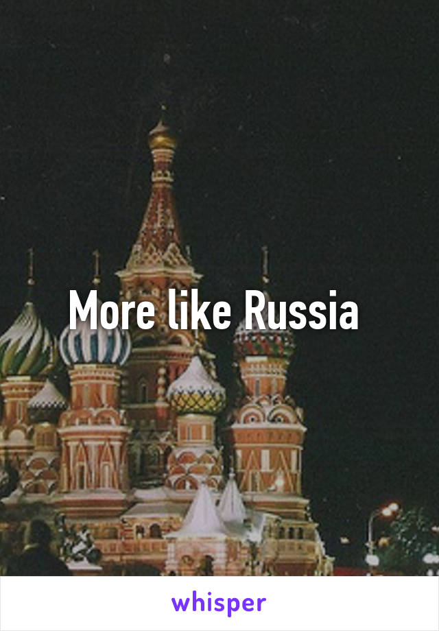 More like Russia 