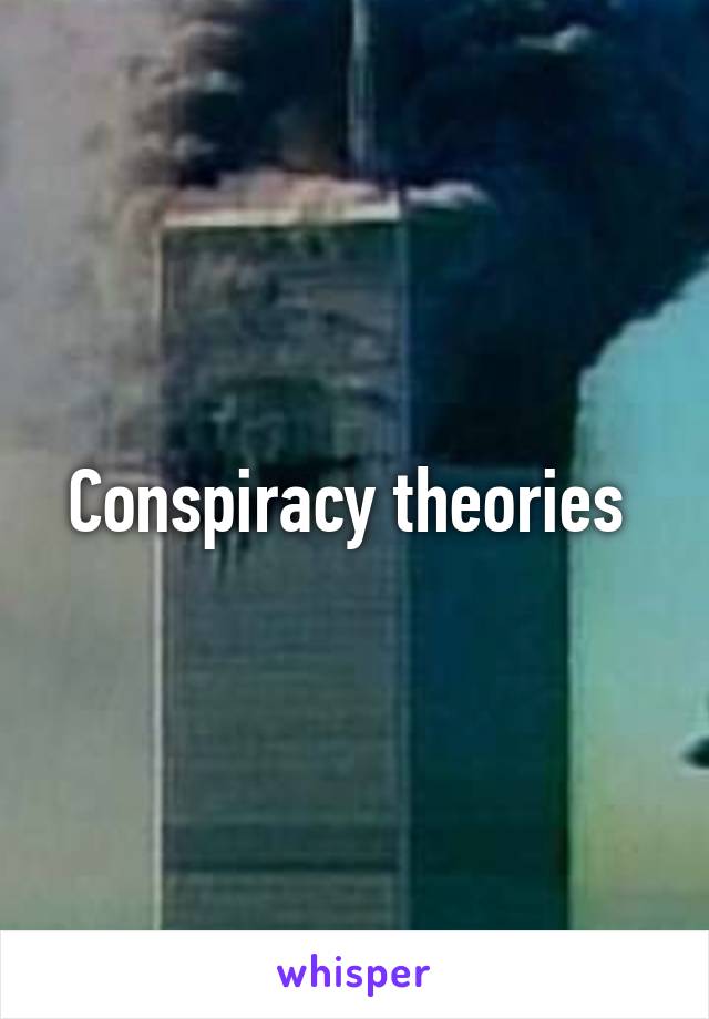 Conspiracy theories 