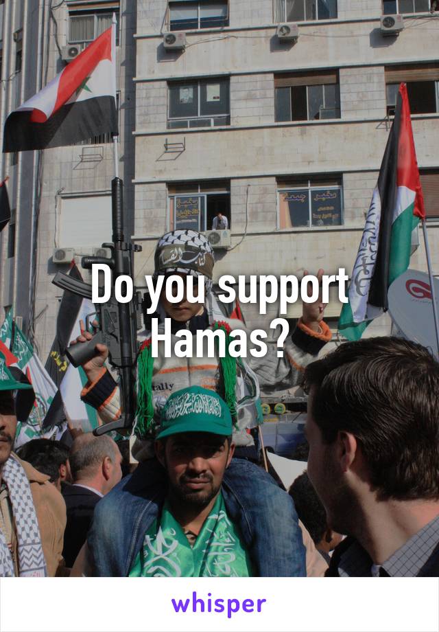 Do you support Hamas?