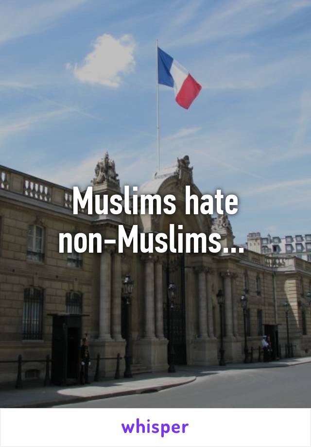 Muslims hate non-Muslims... 