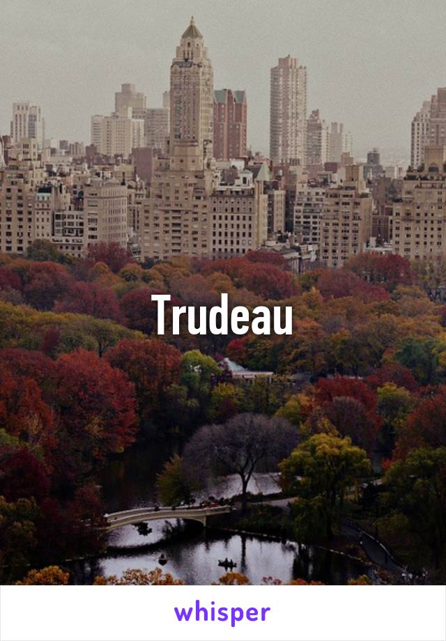 Trudeau