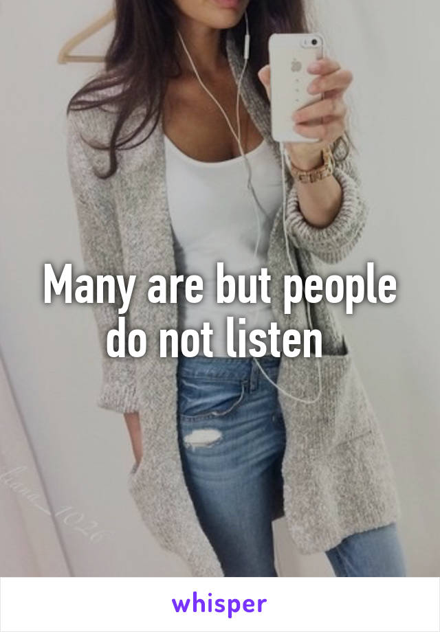 Many are but people do not listen 