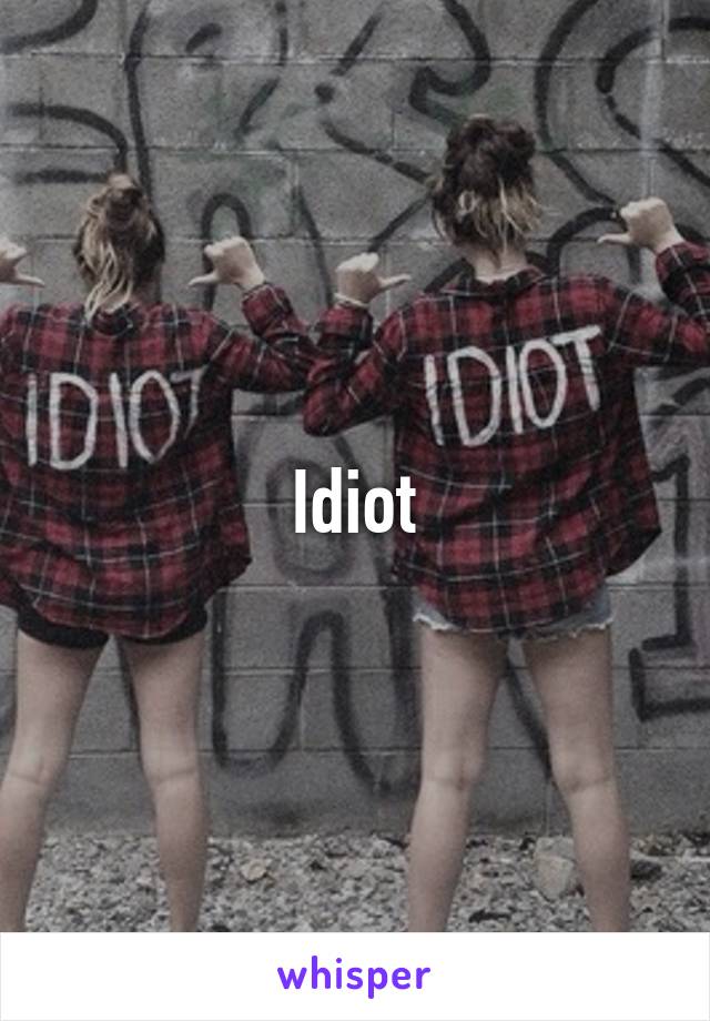 Idiot